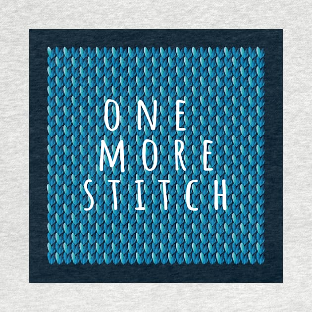 One more Stitch, quote for knitters on dark blue knitted piece by IngaDesign